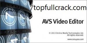 AVS Video Editor 9.0.1.328 Crack Plus [Latest Version]
